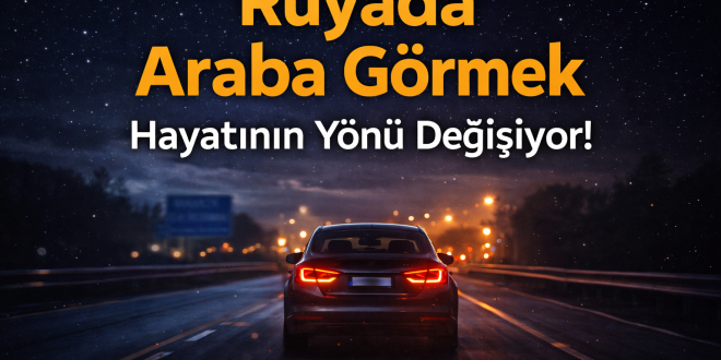 Rüyada araba görmek