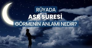Rüyada vel asr suresi okumak