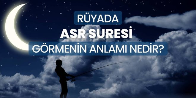Rüyada vel asr suresi okumak